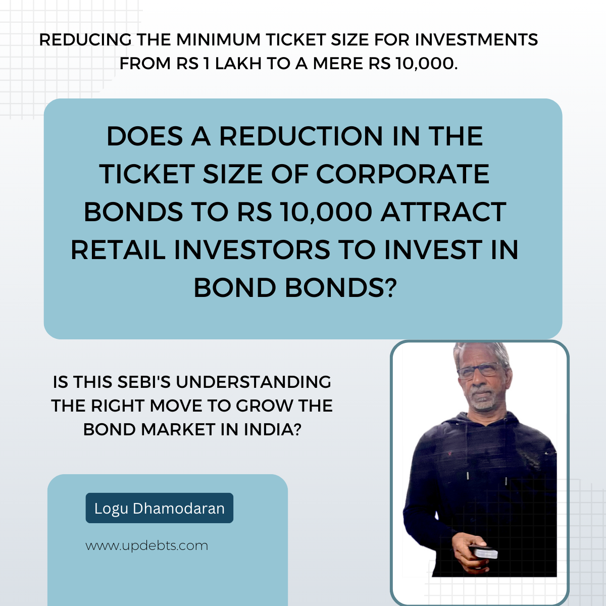 Reducing the minimum ticket size Rs 1 lakh to Rs 10 K.